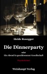Die Dinnerparty oder Ein Abend in geschlossener Gesellschaft [E-Book]